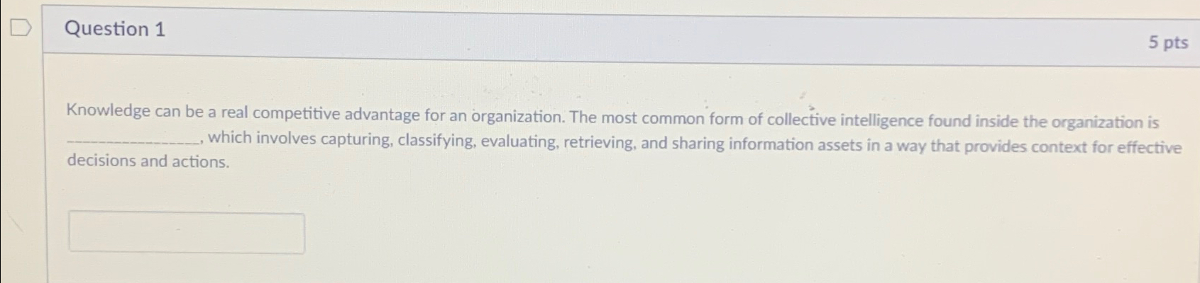  Question 1 Knowledge can be a real competitive advantage for an