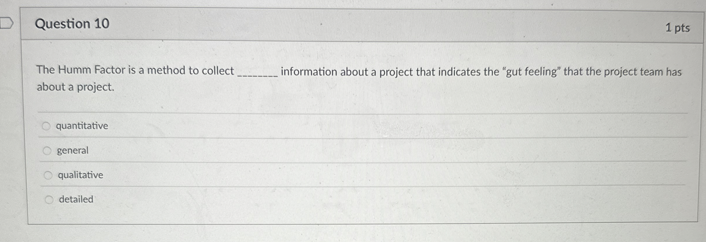  Question 10 The Humm Factor is a method to collect information