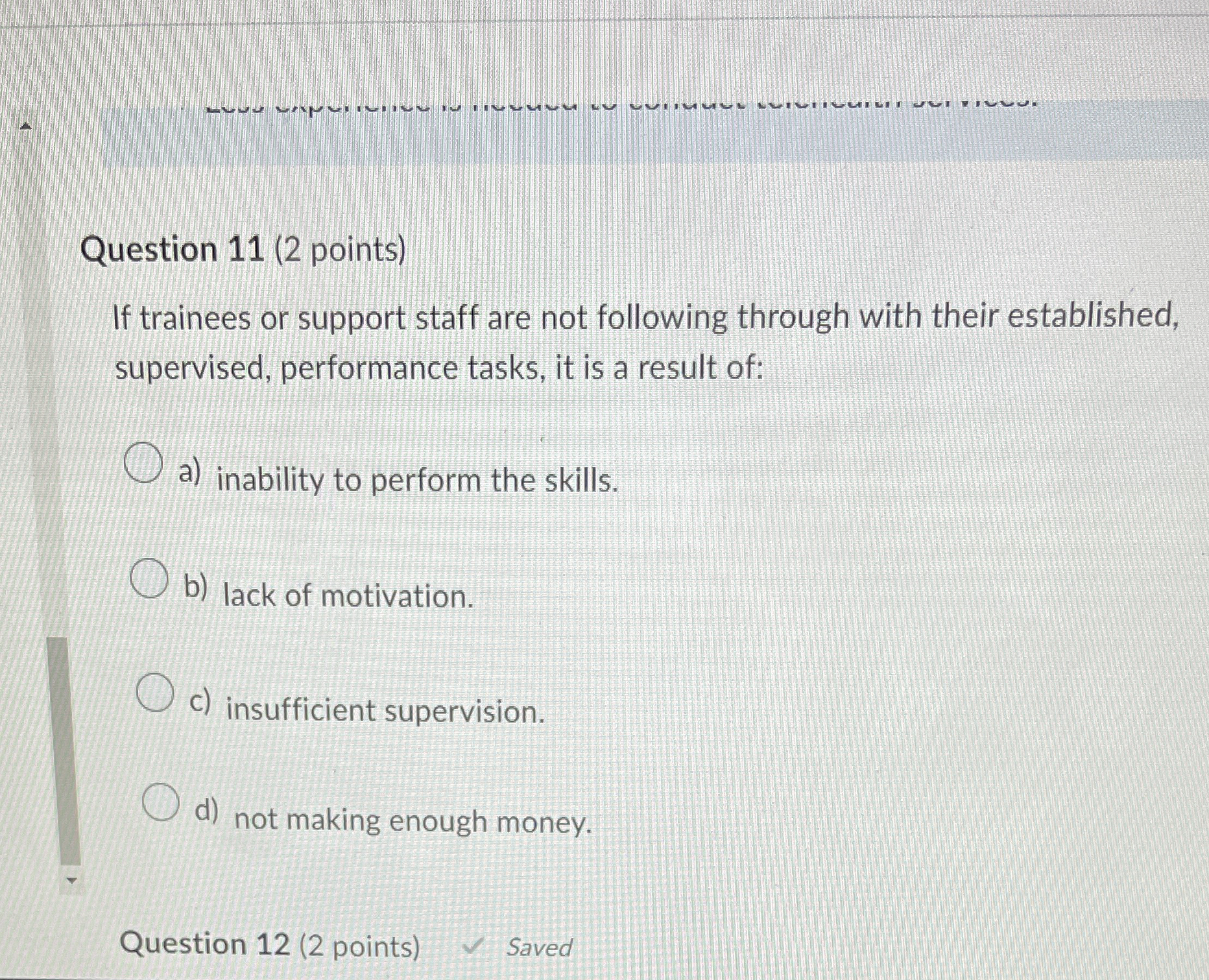  Question 11(2 points) If trainees or support staff are not following