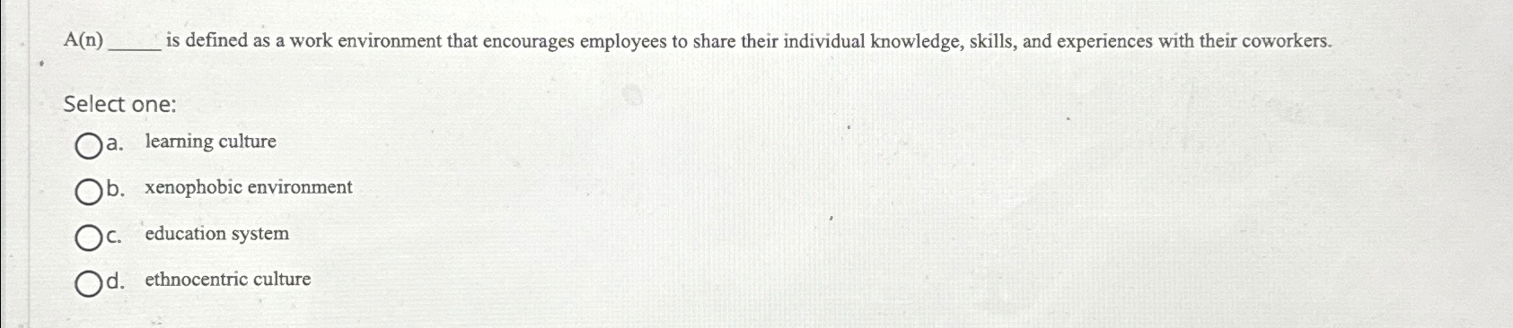  A(n) is defined as a work environment that encourages employees to