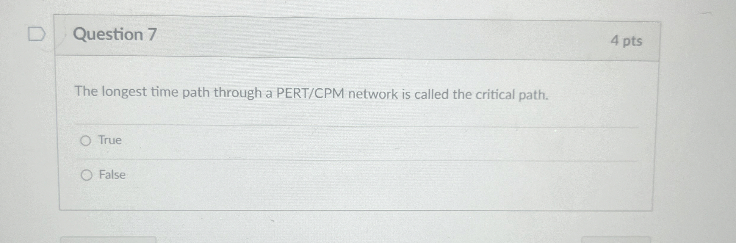  Question 7 4 pts The longest time path through a PERT/CPM