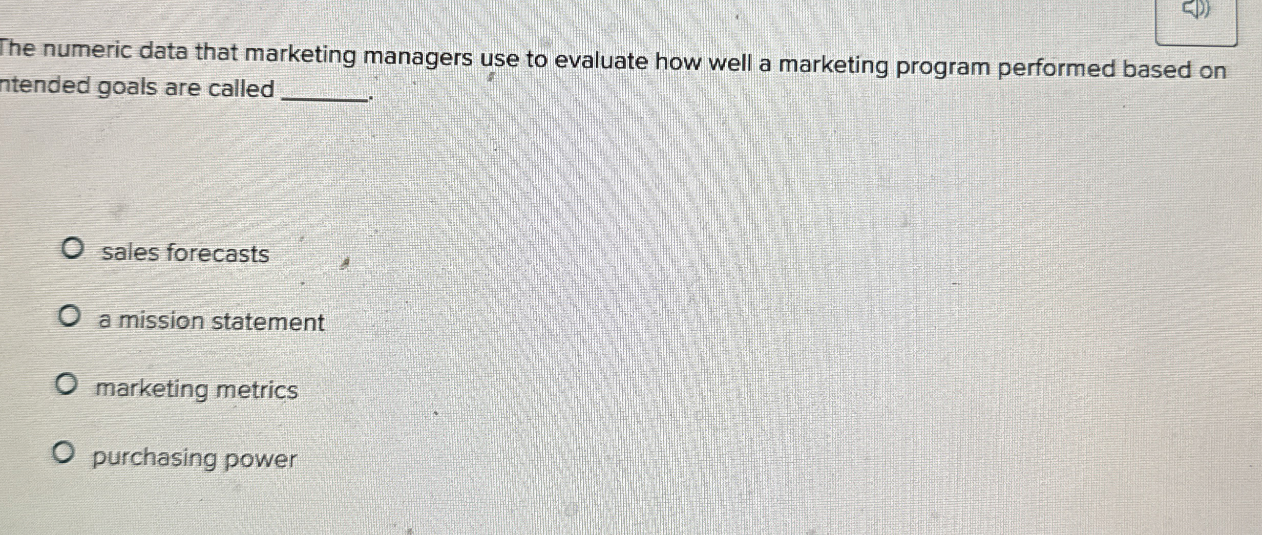  The numeric data that marketing managers use to evaluate how well