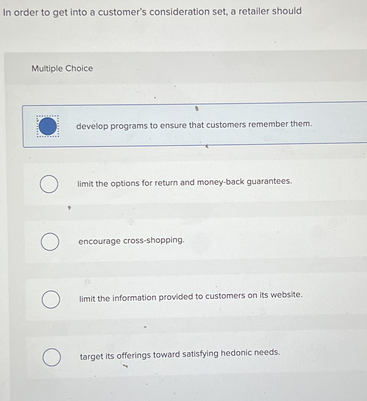  In order to get into a customer's consideration set, a retailer