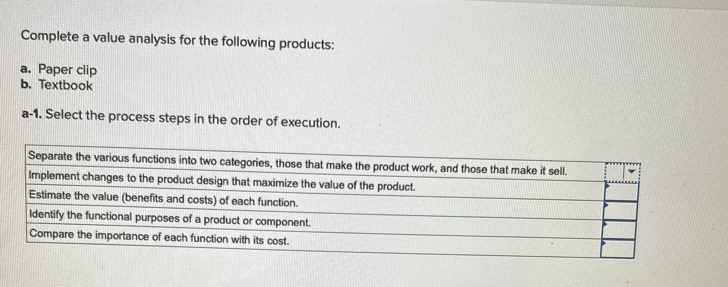  Complete a value analysis for the following products: a. Paper clip