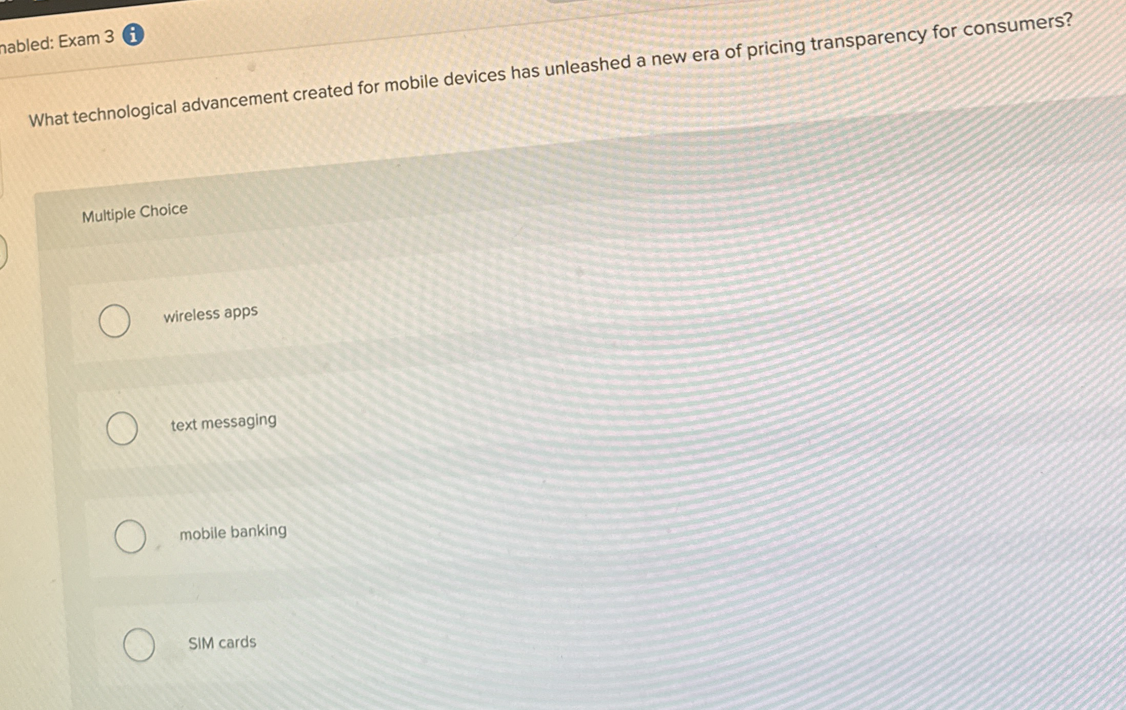  nabled: Exam 3 (i) What technological advancement created for mobile devices