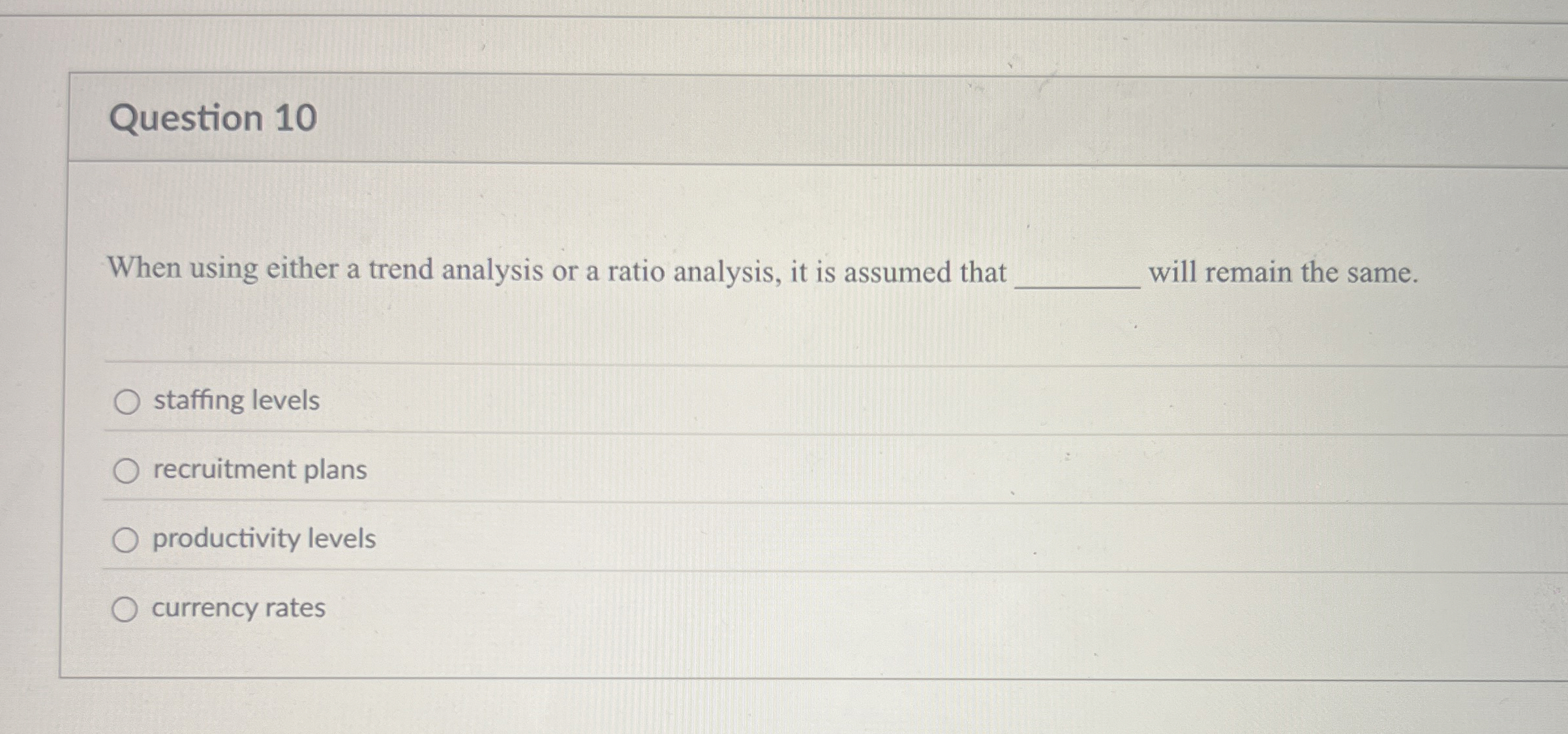  Question 10 When using either a trend analysis or a ratio