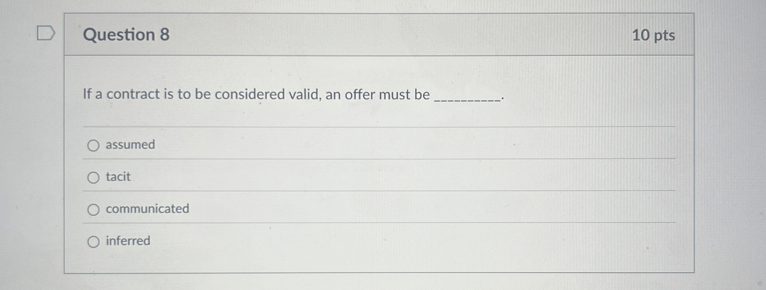  Question 8 If a contract is to be considered valid, an