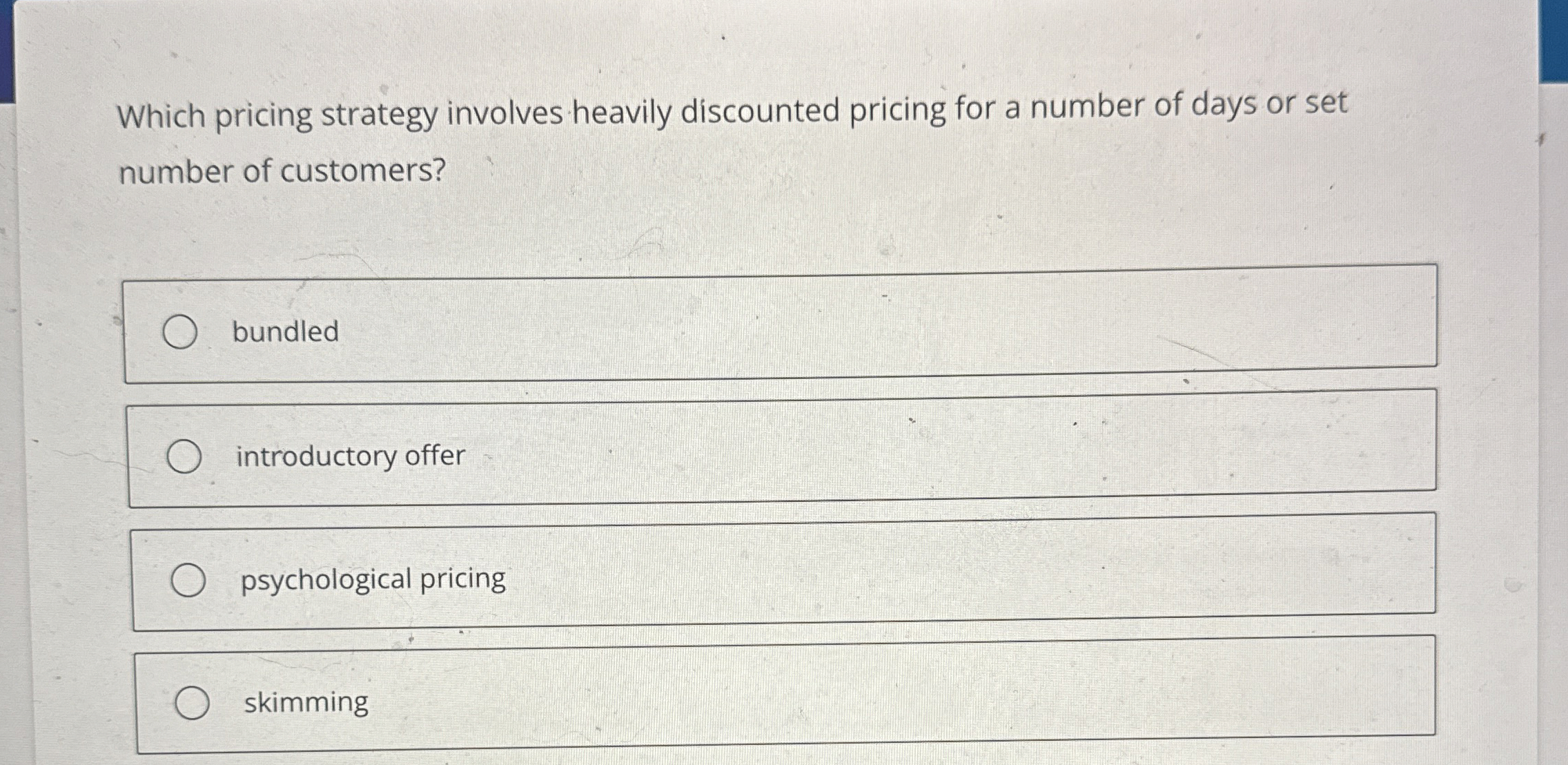  Which pricing strategy involves heavily discounted pricing for a number of