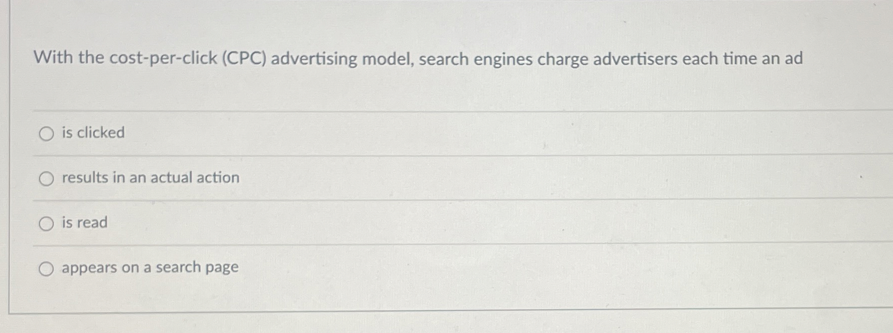  With the cost-per-click (CPC) advertising model, search engines charge advertisers each