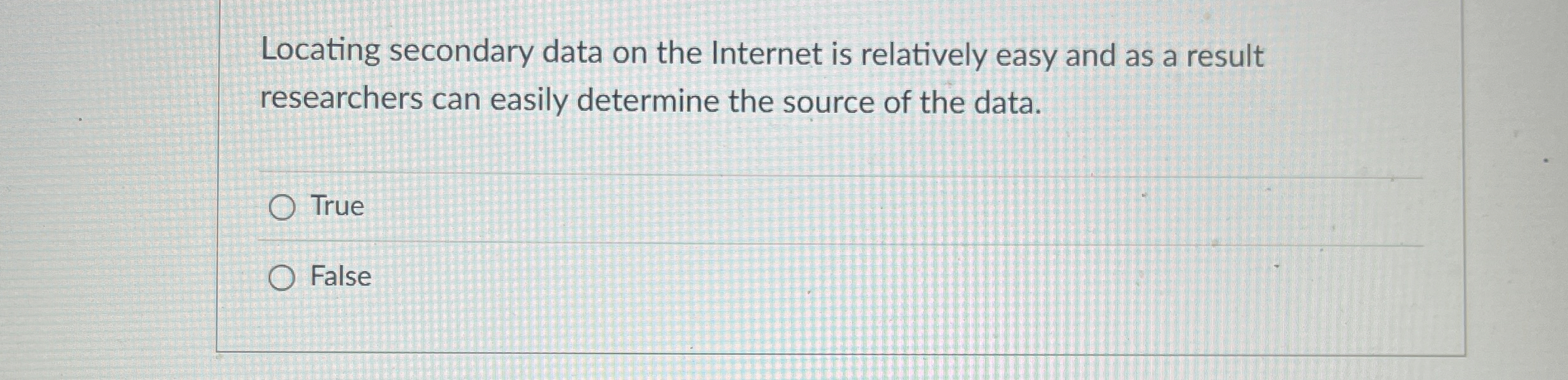  Locating secondary data on the Internet is relatively easy and as