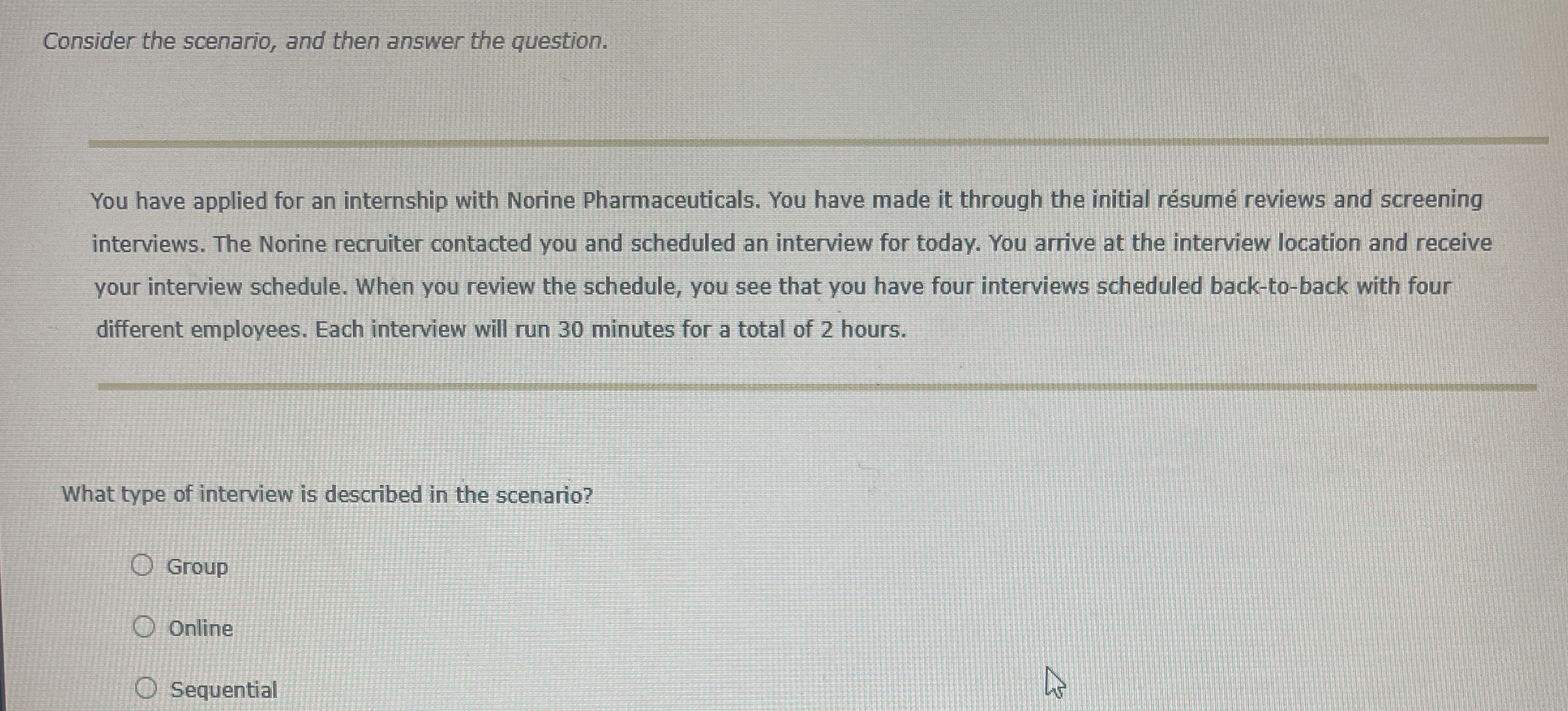  Consider the scenario, and then answer the question. You have applied