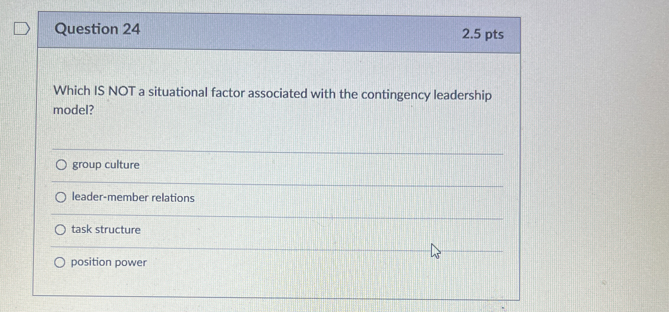  Question 24 2.5 pts Which IS NOT a situational factor associated