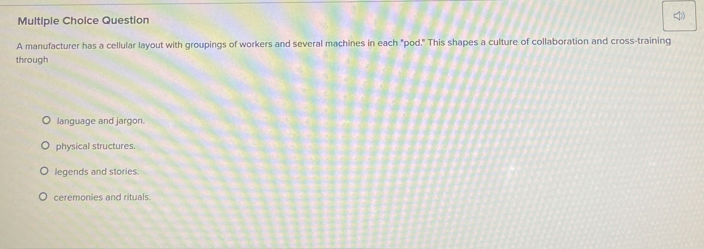  Multiple Choice Question A manufacturer has a cellular layout with groupings