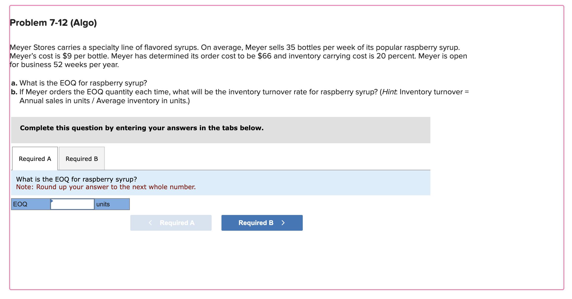  Problem 7-12(Algo) Meyer Stores carries a specialty line of flavored syrups.