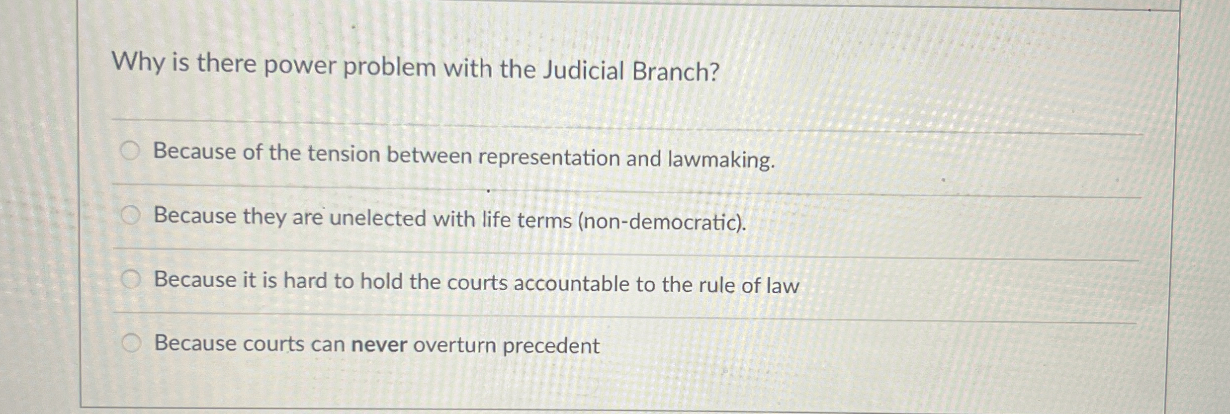  Why is there power problem with the Judicial Branch? Because of