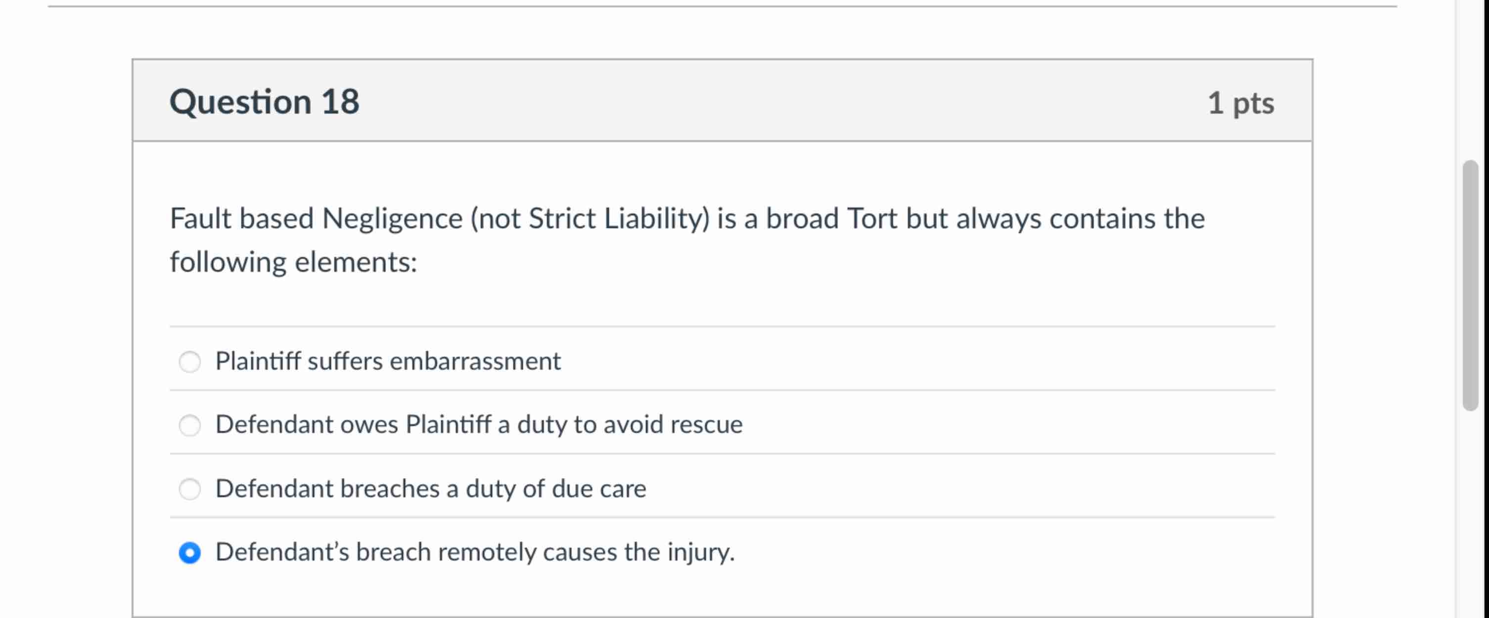  Fault based Negligence (not Strict Liability) is a broad Tort but