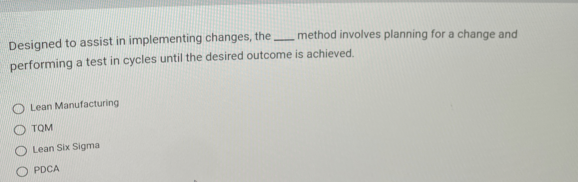 Designed to assist in implementing changes, the q, method involves planning