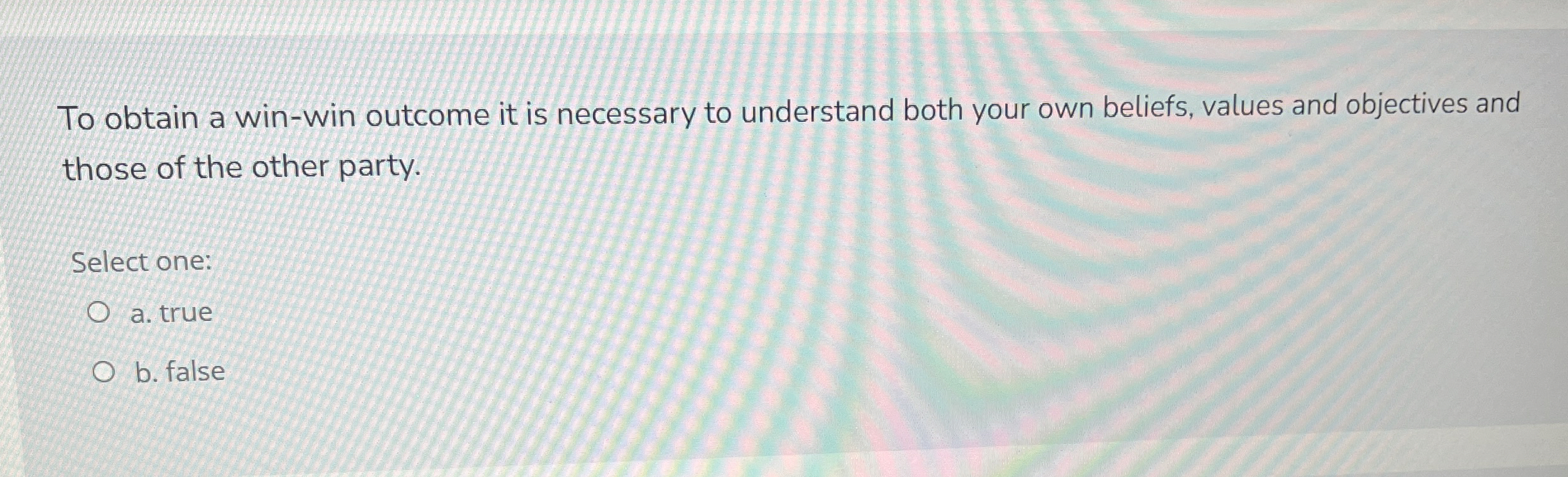  To obtain a win-win outcome it is necessary to understand both