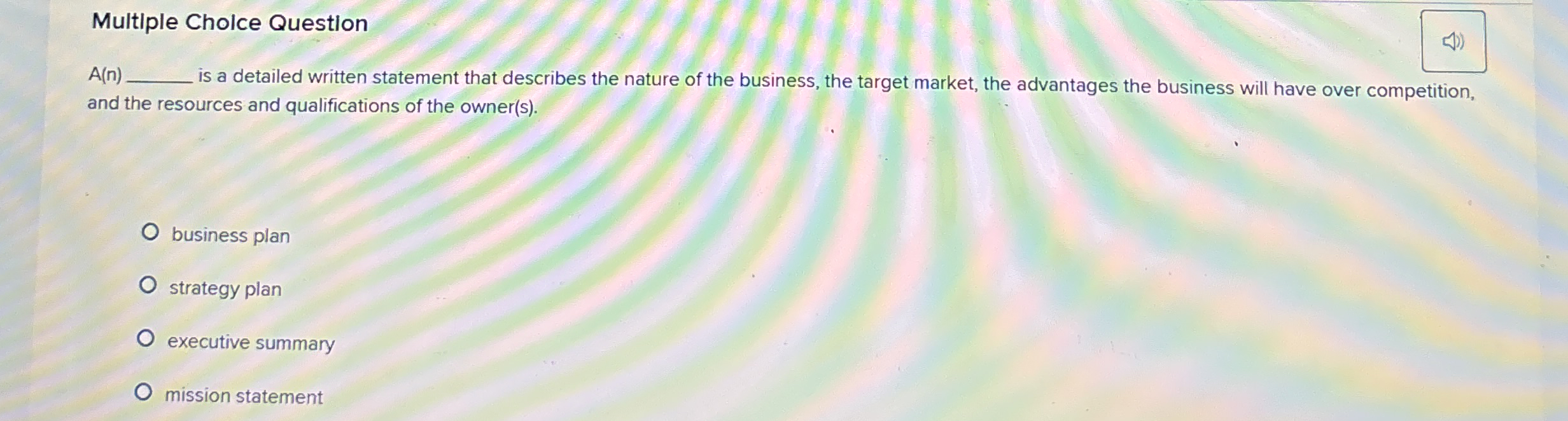  Multiple Cholce Question A(n) is a detailed written statement that describes