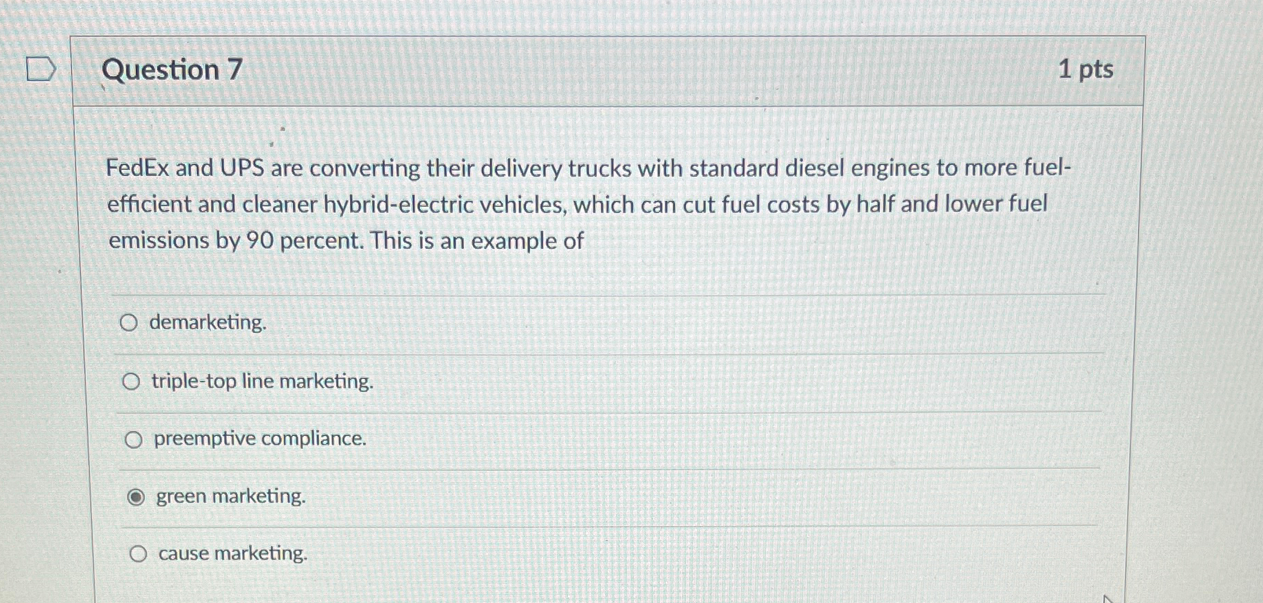  Question 7 1 pts FedEx and UPS are converting their delivery