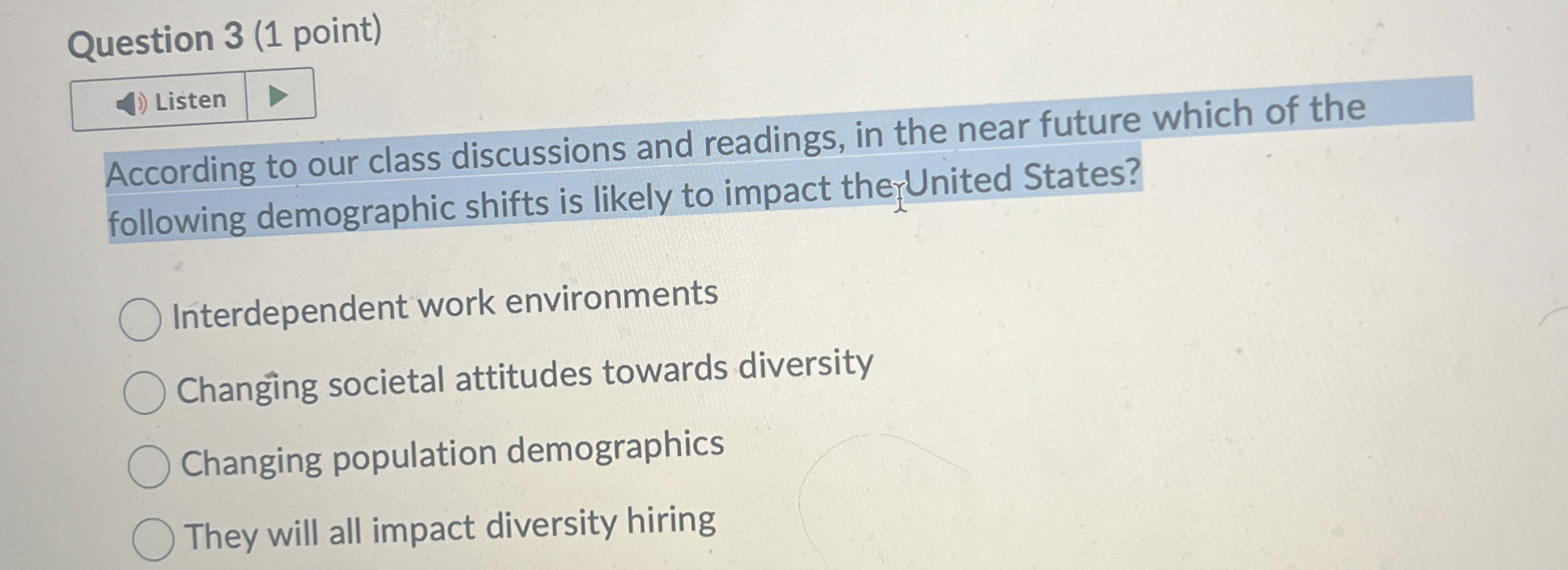  Question 3(1 point) Listen According to our class discussions and readings,
