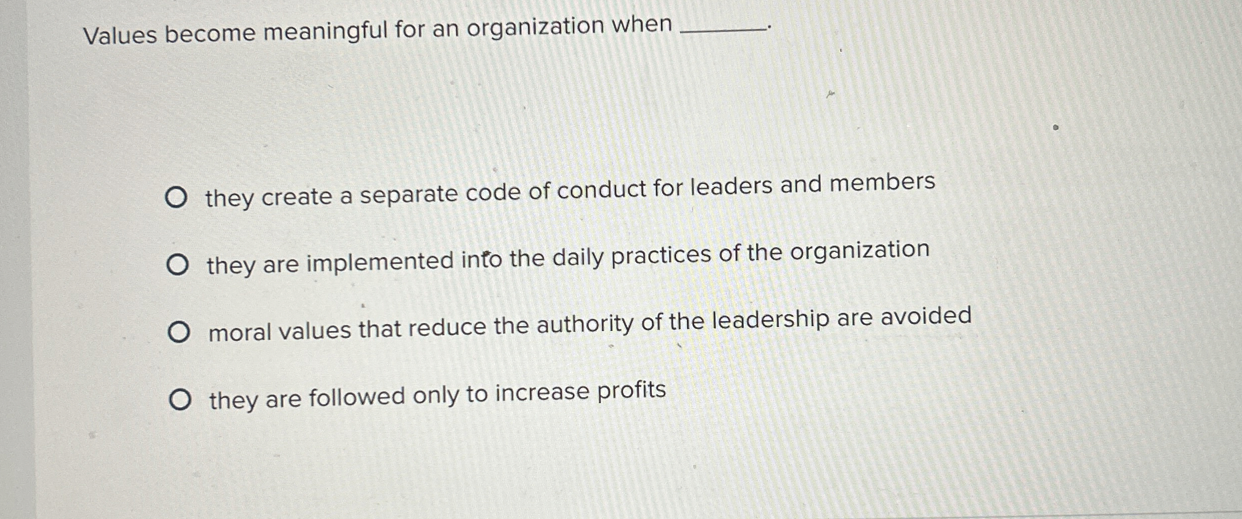  Values become meaningful for an organization when they create a separate