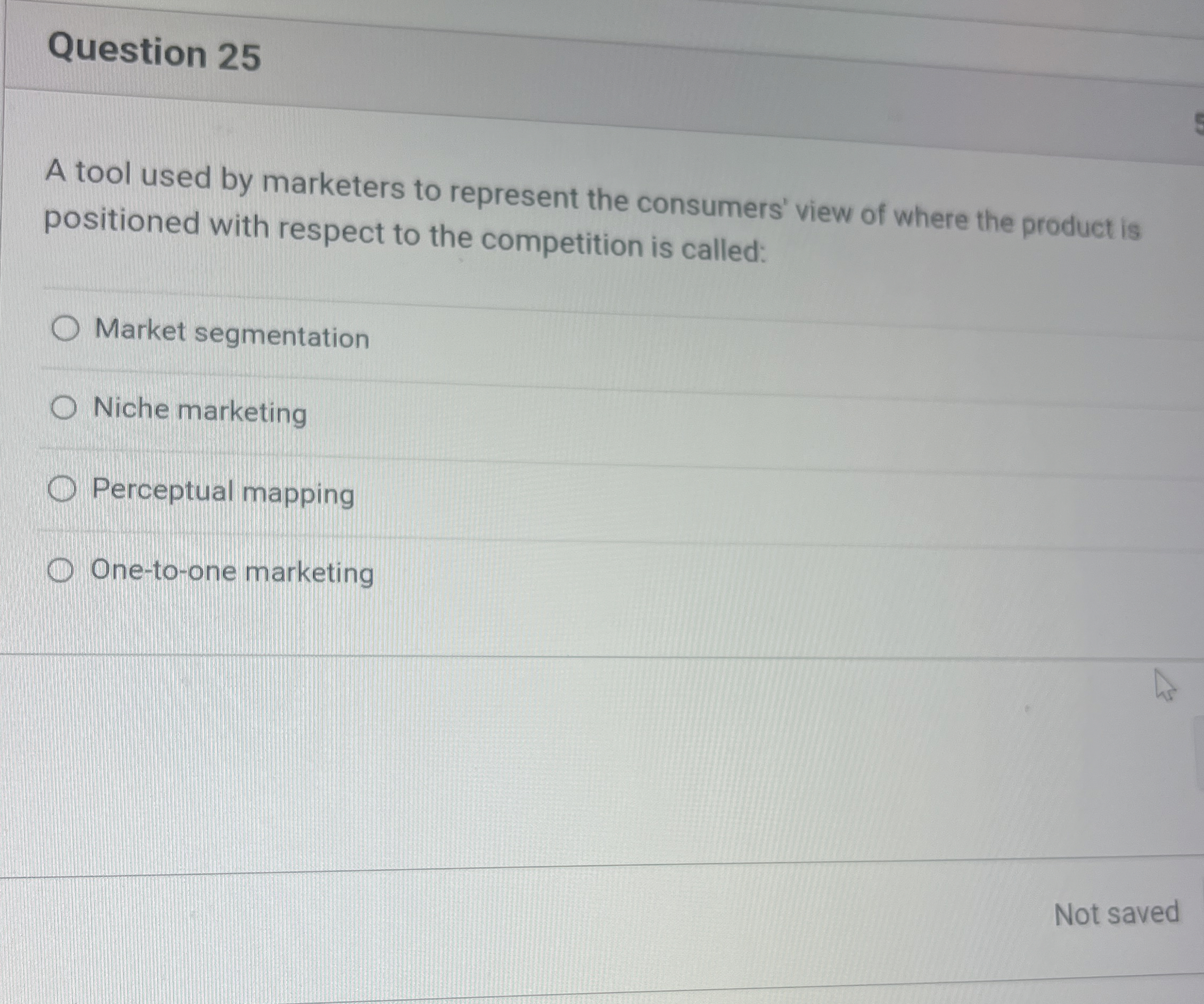  Question 25 A tool used by marketers to represent the consumers'
