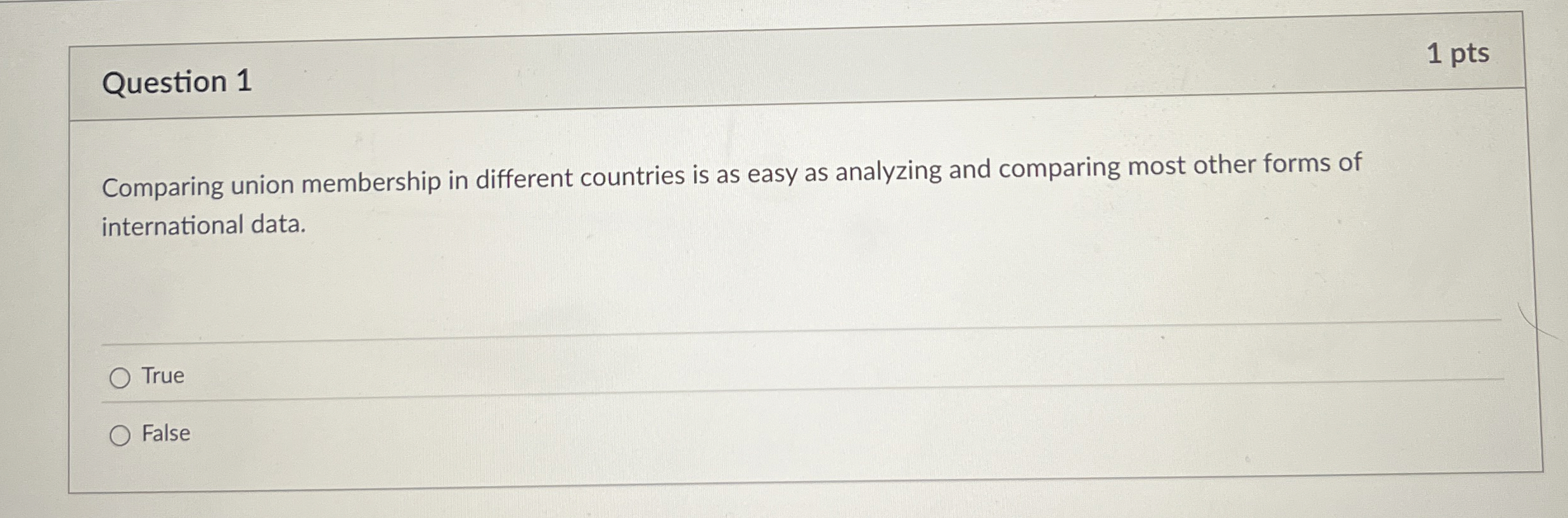  Question 1 Comparing union membership in different countries is as easy