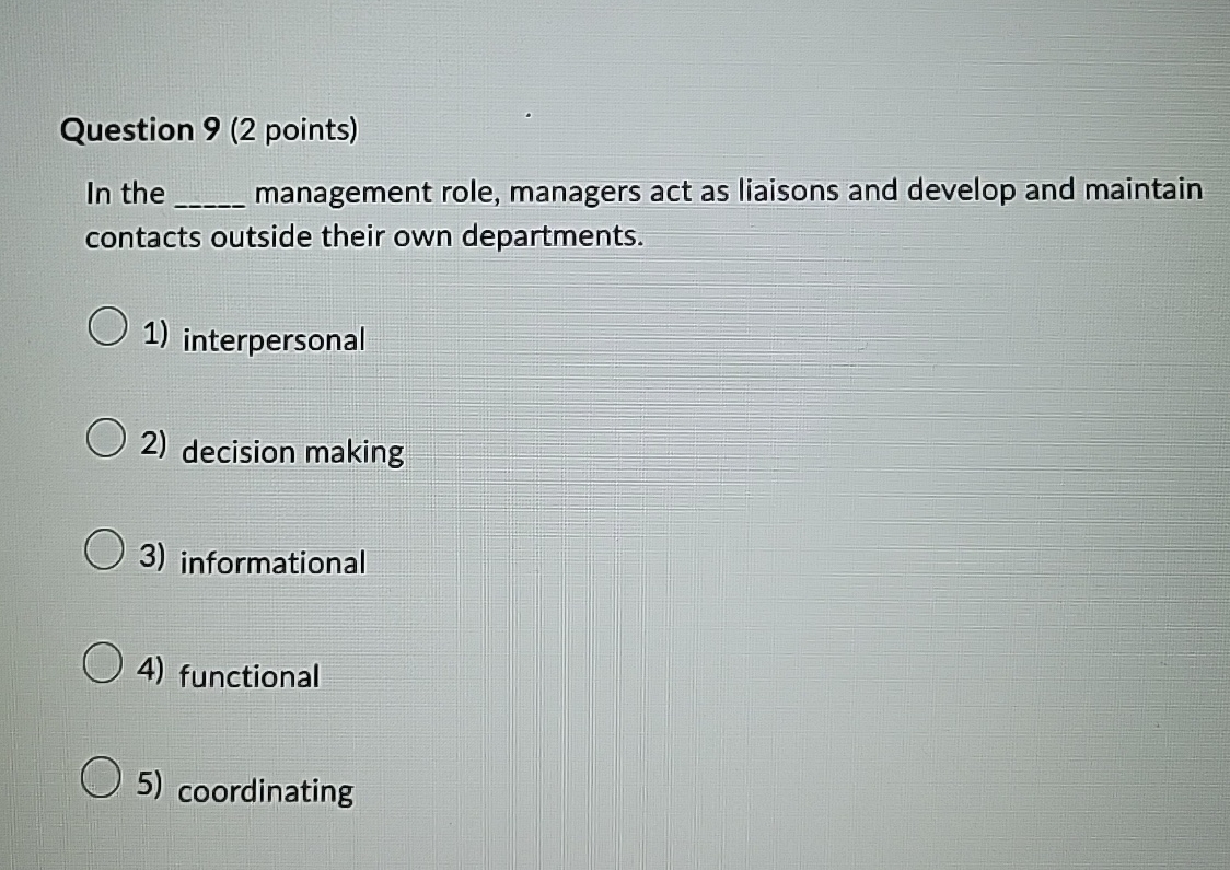  Question 9(2 points) In the management role, managers act as liaisons