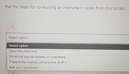  Put the steps for conducting an interview in order from first