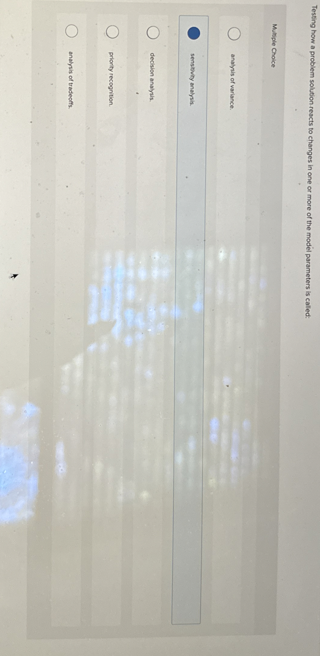  Testing how a problem solution-reacts to changes in one or more