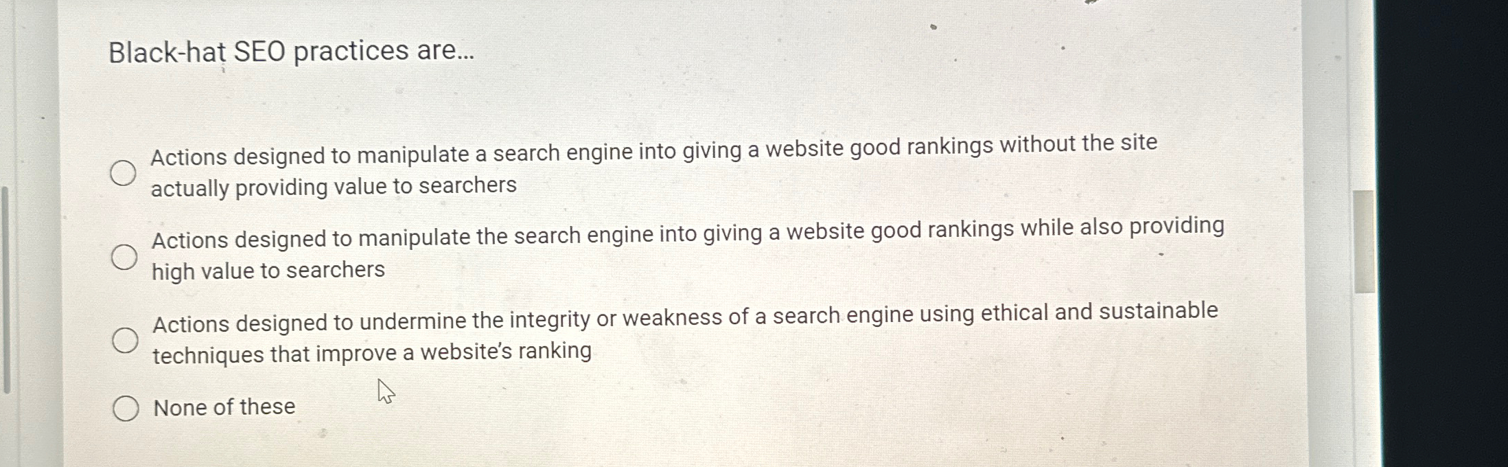  Black-hat SEO practices are... Actions designed to manipulate a search engine