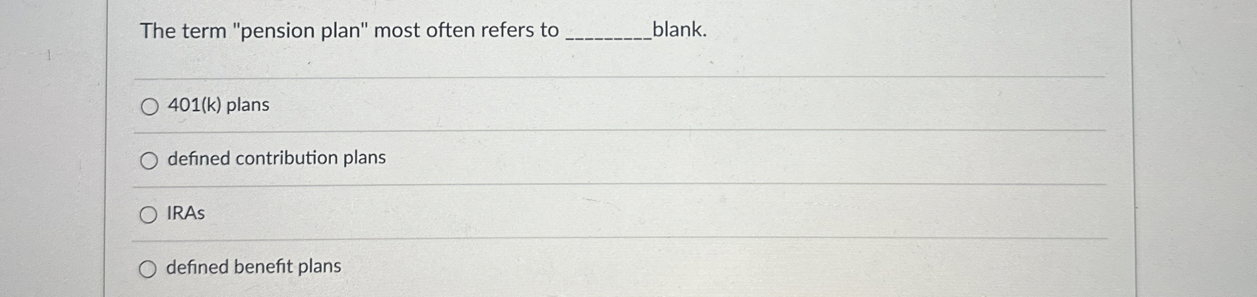  The term "pension plan" most often refers to q, slank. 401(k)