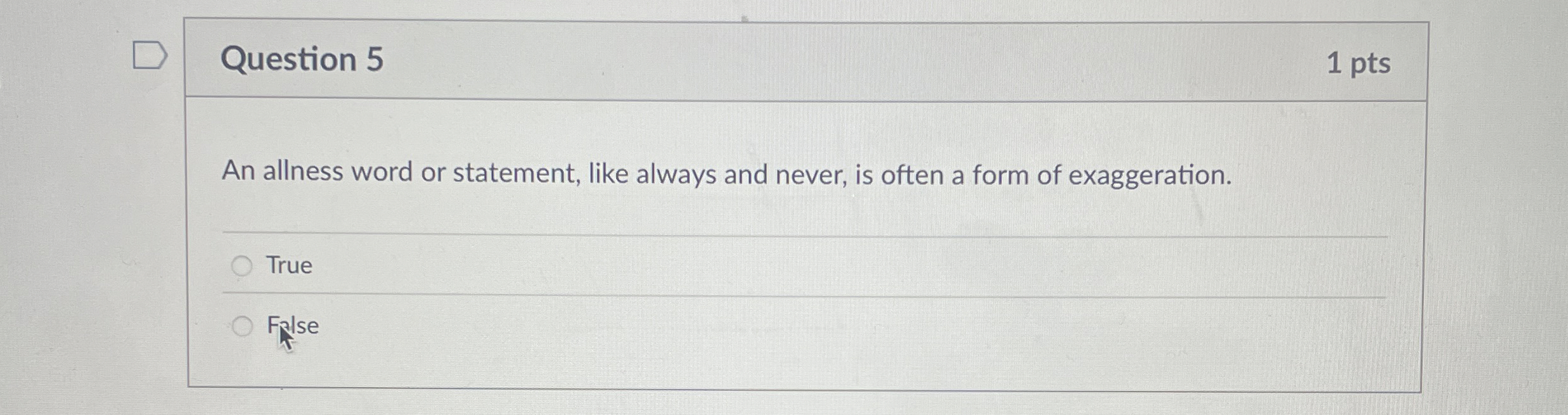  Question 5 An allness word or statement, like always and never,