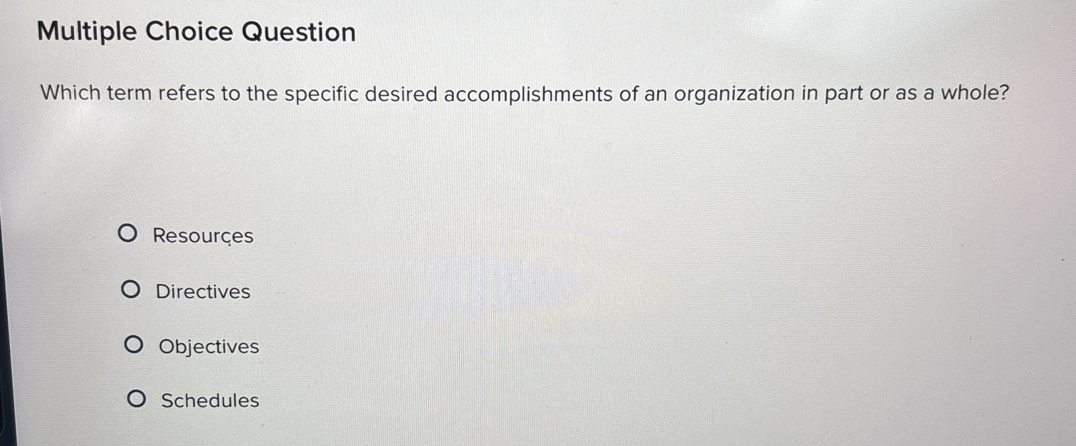  Multiple Choice Question Which term refers to the specific desired accomplishments