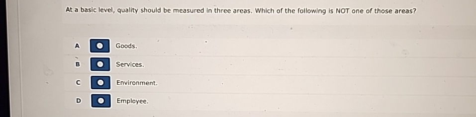  At a basic level, quality should be measured in three areas.