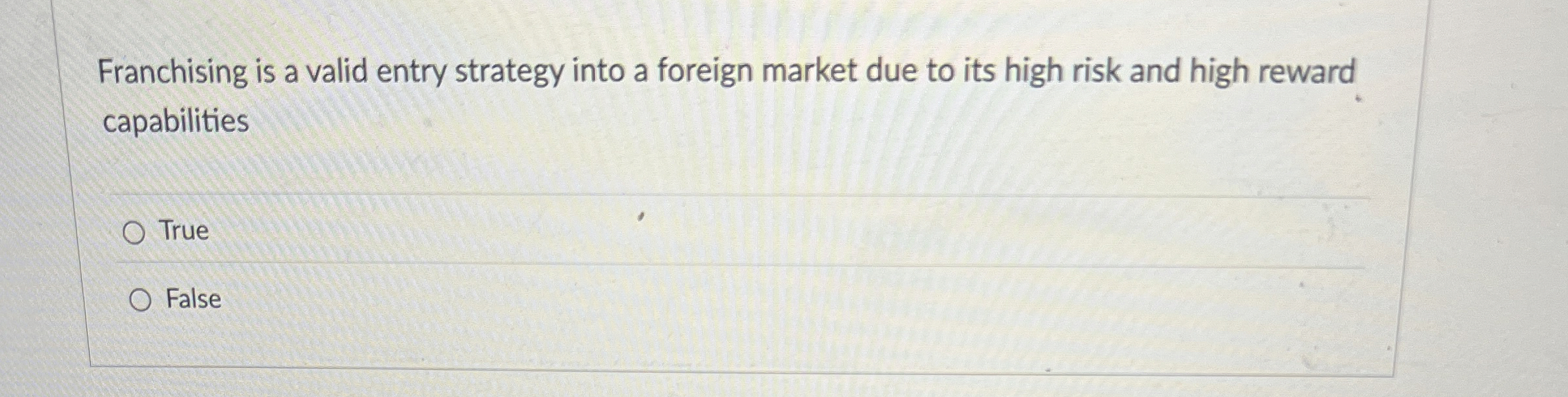  Franchising is a valid entry strategy into a foreign market due