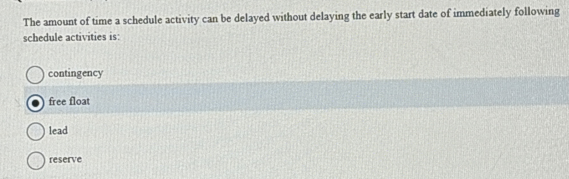  The amount of time a schedule activity can be delayed without