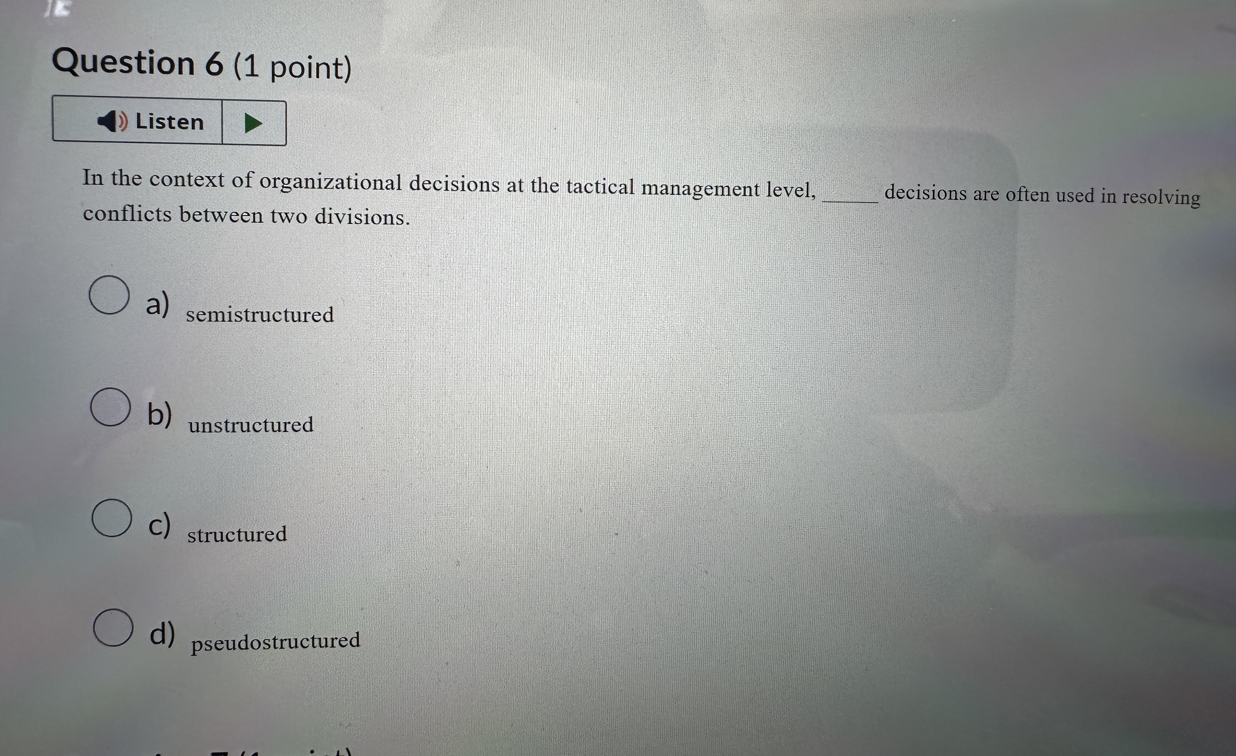  Question 6(1 point) Listen In the context of organizational decisions at