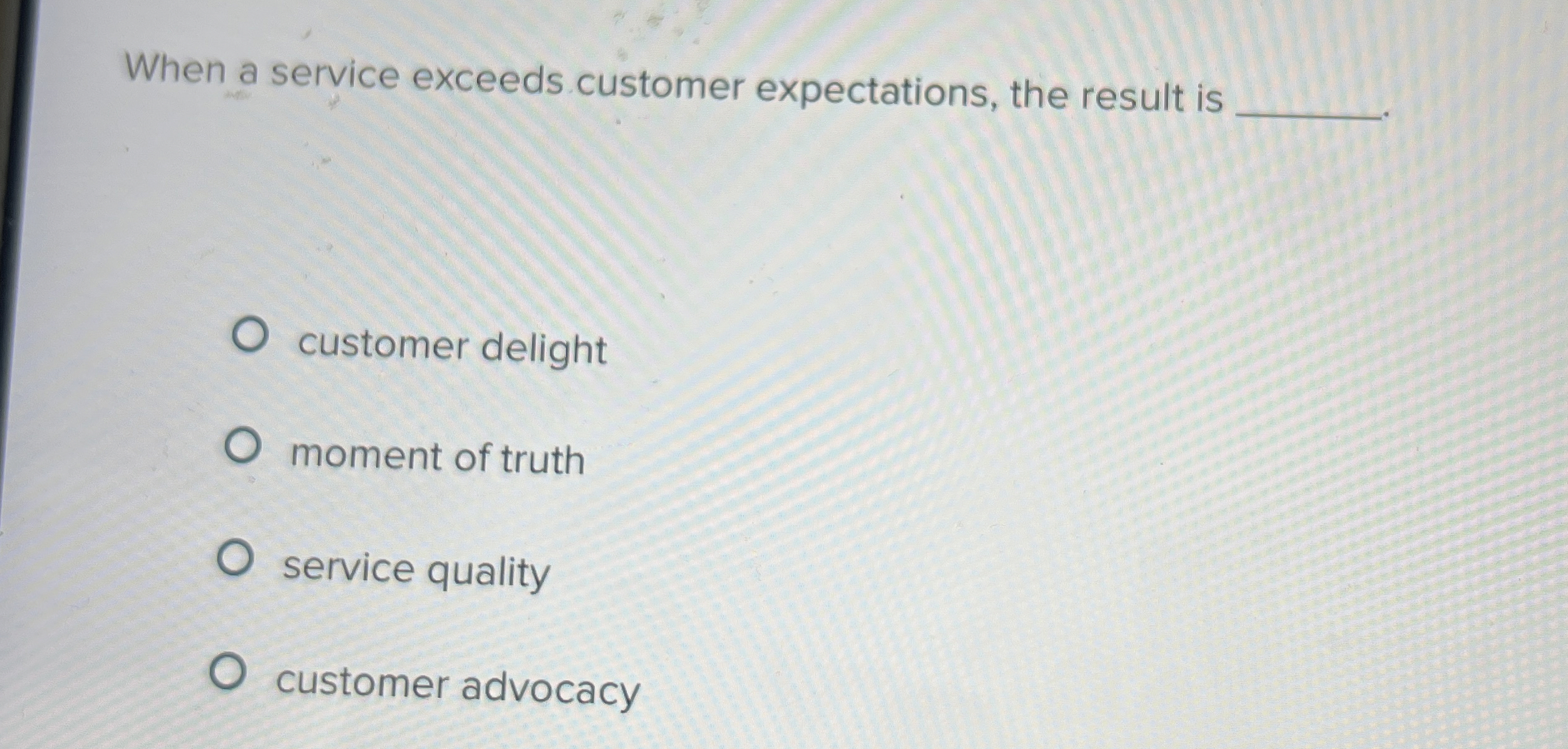  When a service exceeds customer expectations, the result is customer delight