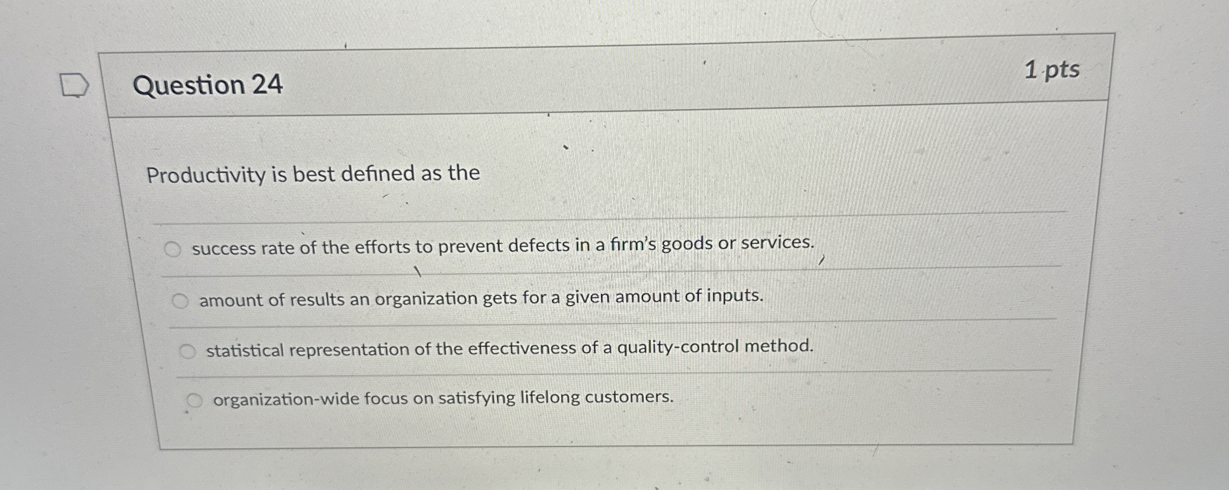  Question 24 1 pts Productivity is best defined as the success