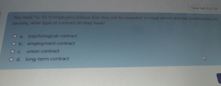  Time left 0.37:25 Test Bank 10.14. If employees believe that they