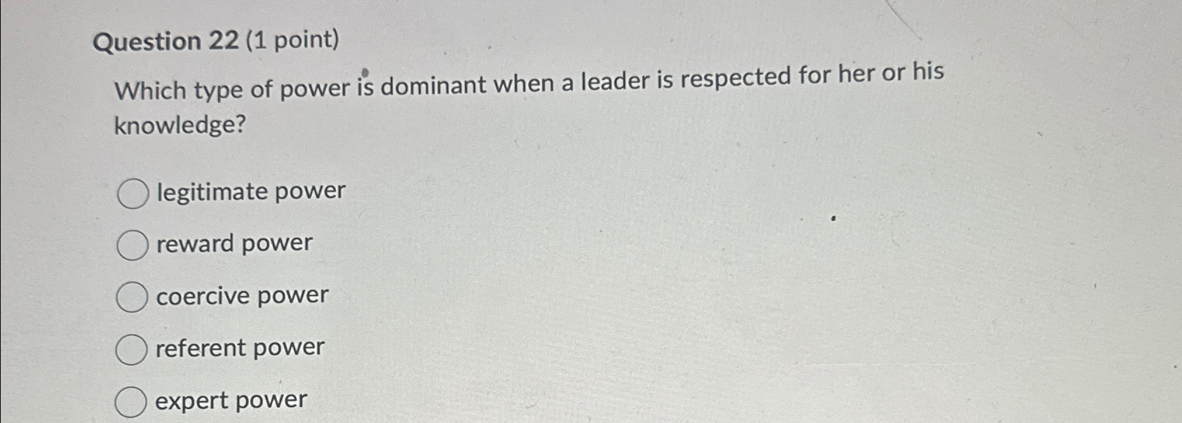 Question 22(1 point) Which type of power is dominant when a