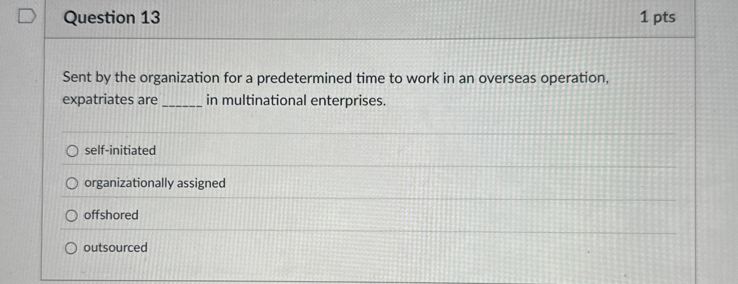 Question 13 Sent by the organization for a predetermined time to