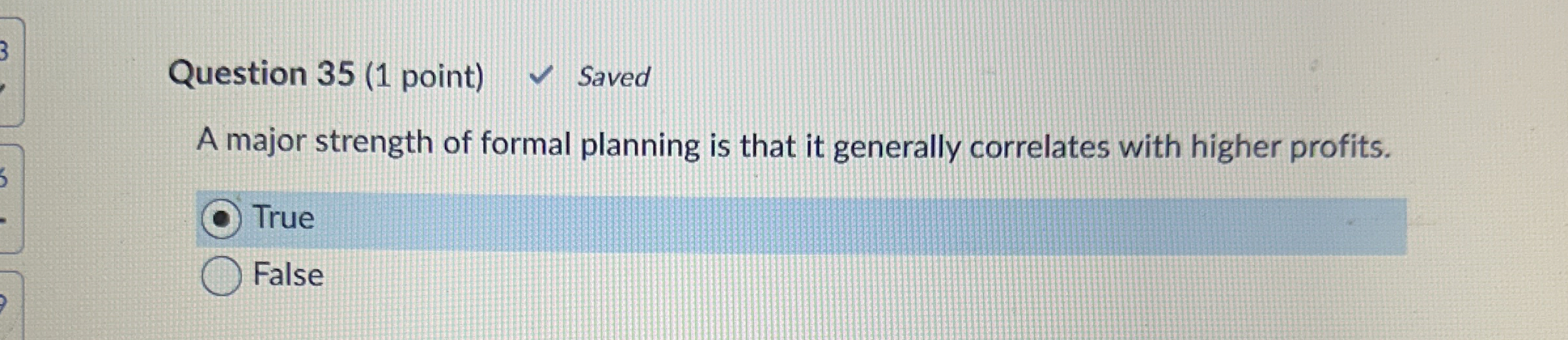  Question 35(1 point) Saved A major strength of formal planning is