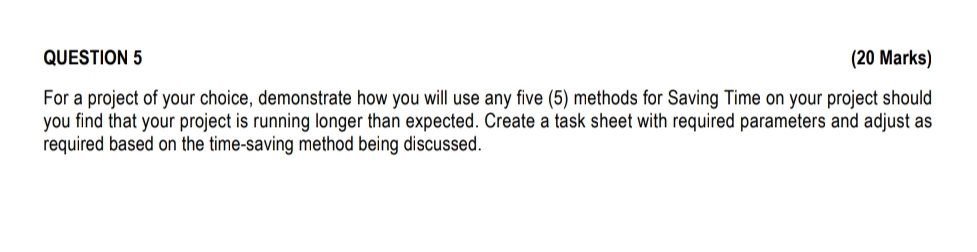  QUESTION 5 (20 Marks) For a project of your choice, demonstrate