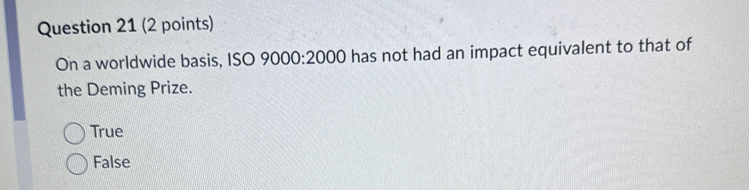 Question 21(2 points) On a worldwide basis, ISO 9000:2000 has not