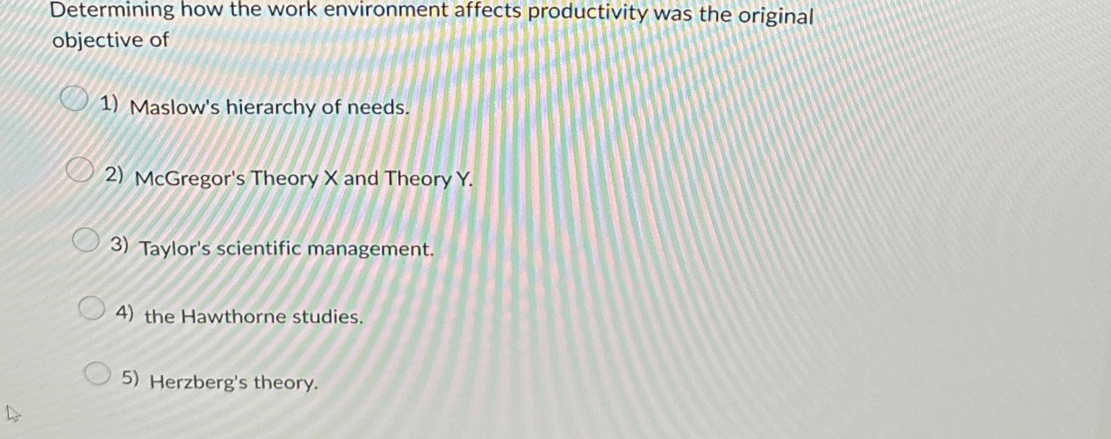  Determining how the work environment affects productivity was the original objective