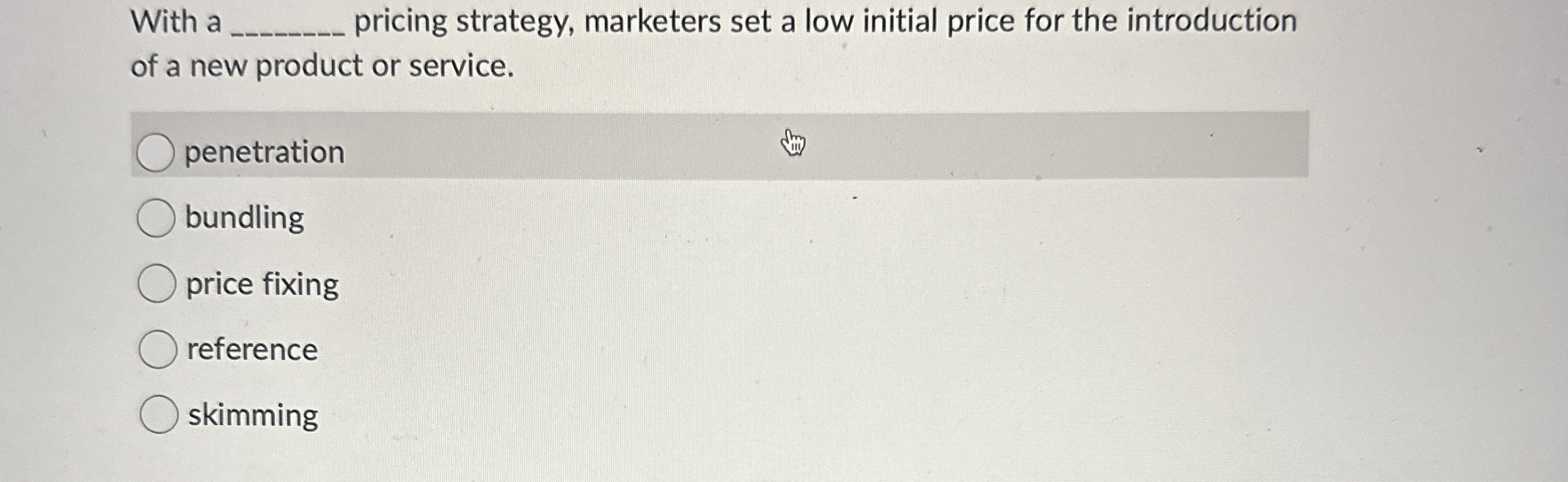  With a q, pricing strategy, marketers set a low initial price