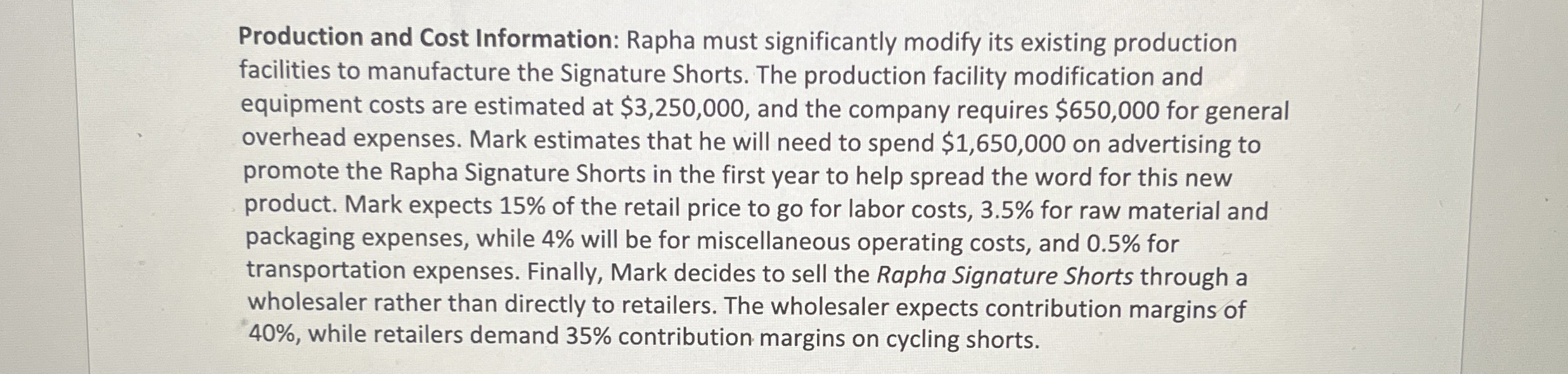  Production and Cost Information: Rapha must significantly modify its existing production